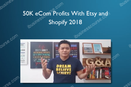 50K eCom Profits With Etsy and Shopify 2018
