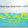 Affiliate Swipe Email Profits + OTOs