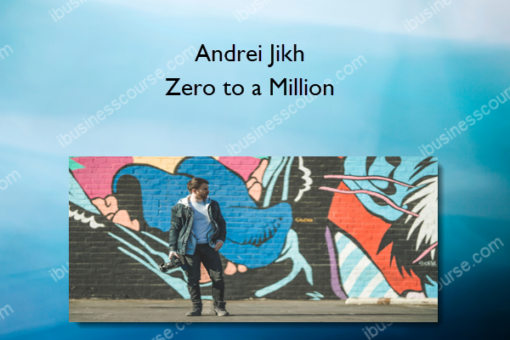Andrei Jikh – Zero to a Million