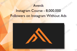 Avenik Instagram Course - 8,000,000 Followers on Instagram Without Ads
