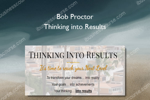 Bob Proctor Thinking Into Results Ibusiness Course