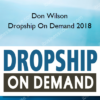 Don Wilson – Dropship On Demand 2018