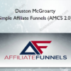 Duston McGroarty - Simple Affiliate Funnels (AMCS 2.0)