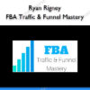 FBA Traffic & Funnel Mastery - Ryan Rigney