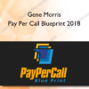Gene Morris - Pay Per Call Blueprint 2018