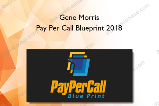 Gene Morris - Pay Per Call Blueprint 2018