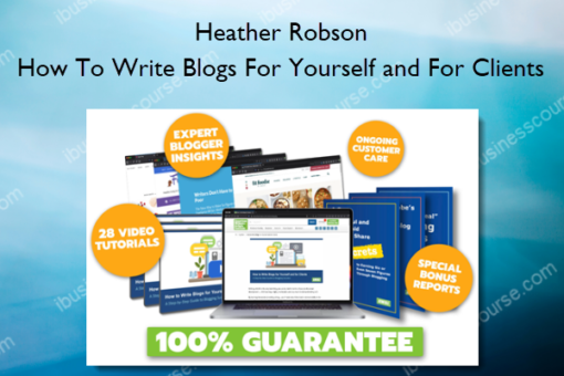 How To Write Blogs For Yourself and For Clients - Heather Robson