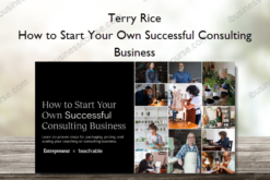 How to Start Your Own Successful Consulting Business – Terry Rice