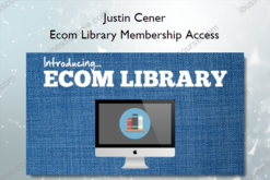 Ecom Library Membership Access - Justin Cener