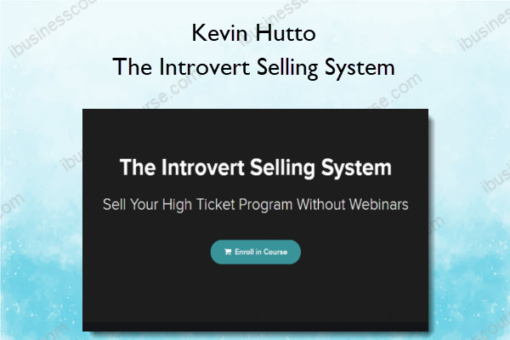 Kevin Hutto – The Introvert Selling System