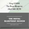 King COMM - The Royal Blueprint (April 6th 2019)
