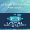 Local Business Bots 2018 Platinum + Bot Examples