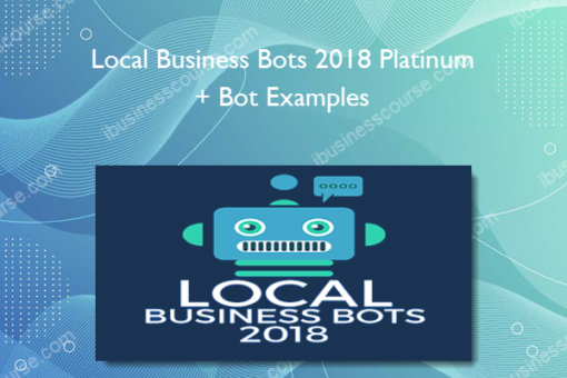 Local Business Bots 2018 Platinum + Bot Examples