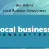 Local Business Newsletters - Ben Adkins