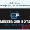Messenger Bots Lead Machines Advanced - Zach Hammer