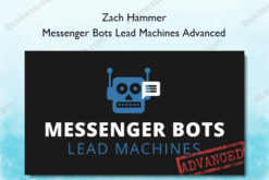 Messenger Bots Lead Machines Advanced - Zach Hammer