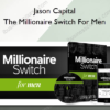 The Millionaire Switch For Men - Jason Capital