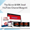The Secret $100K Small YouTube Channel Blueprint