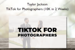 TikTok for Photographers (10K in 2 Weeks) - Taylor Jackson