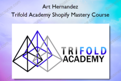 Trifold Academy Shopify Mastery Course - Art Hernandez