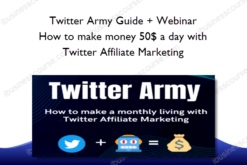 Twitter Army Guide + Webinar - How to make money 50$ a day with Twitter Affiliate Marketing