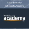 Wholesale Academy %E2%80%93 Larry Lubarsky
