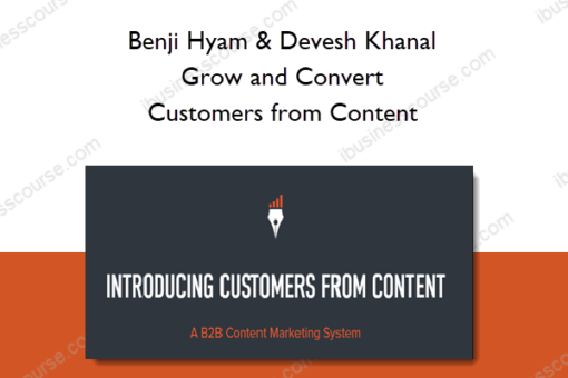 Benji Hyam & Devesh Khanal - Grow and Convert – Customers from Content