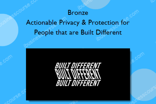 Bronze - Actionable Privacy & Protection for People that are Built Different