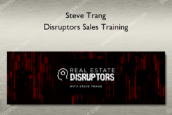 Disruptors Sales Training - Steve Trang