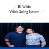 Eli Wilde – Wilde Selling System
