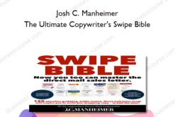Josh C. Manheimer - The Ultimate Copywriter's Swipe Bible