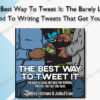 The Best Way To Tweet It: The Barely Legal Method To Writing Tweets That Get You Paid
