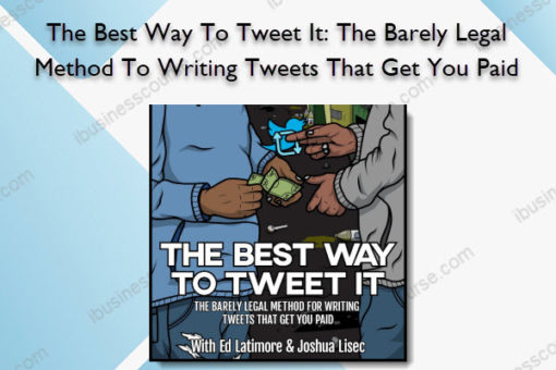 The Best Way To Tweet It: The Barely Legal Method To Writing Tweets That Get You Paid