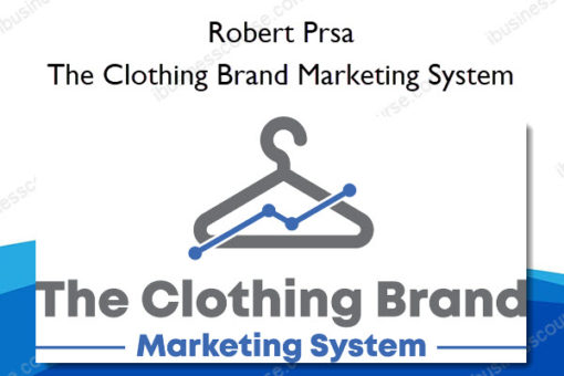 The Clothing Brand Marketing System - Robert Prsa