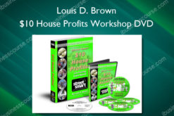 $10 House Profits Workshop DVD - Louis D. Brown