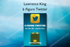 6 Figure Twitter - Lawrence King