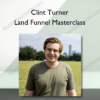 Clint Turner – Land Funnel Masterclass