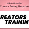 Creator's Training Masterclass - Julian Alexander