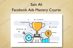 Facebook Ads Mastery Course - Sain Ali