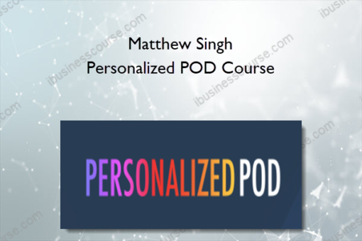 Matthew Singh - Personalized POD Course