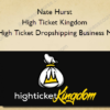 Nate Hurst - High Ticket Kingdom (The High Ticket Dropshipping Business Model)