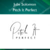 Pitch It Perfect - Julie Solomon