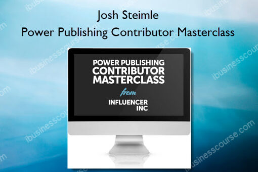 Power Publishing Contributor Masterclass - Josh Steimle