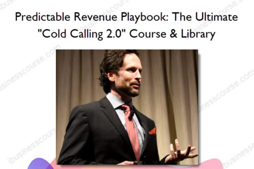 Predictable Revenue Playbook The Ultimate Cold Calling 2.0 Course Library - Aaron Ross