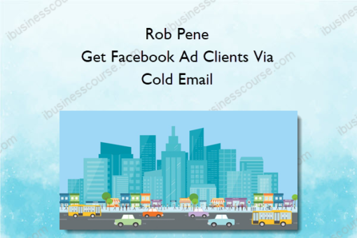 Rob Pene - Get Facebook Ad Clients Via Cold Email
