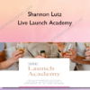 Shannon Lutz – Live Launch Academy