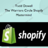 Todd Dowell - The Warriors Circle Shopify Mastermind