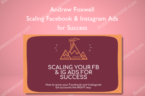Andrew Foxwell – Scaling Facebook & Instagram Ads for Success