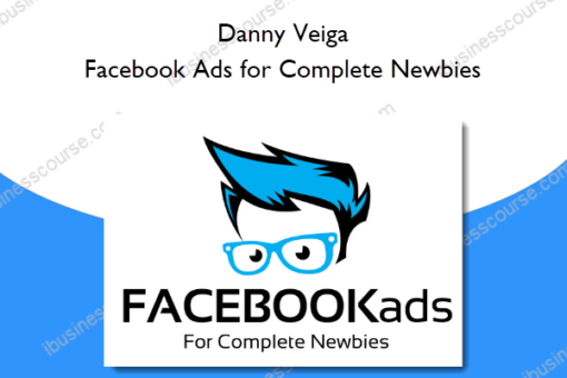 Danny Veiga – Facebook Ads for Complete Newbies