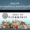 Daryl Hill – Gods of Ecommerce Summit Recordings